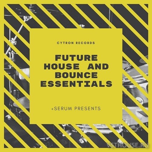 Cytron Records - Future House Essentials (SERUM, WAV) Cytron Records - Future House Essentials (SERUM, WAV)