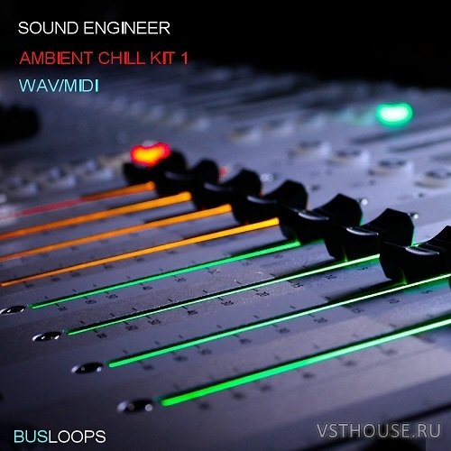 Busloops Sound Engineer - Ambient Chill Kits 1-6 (MIDI, WAV) Busloops Sound Engineer - Ambient Chill Kits 1-6 (MIDI, WAV)
