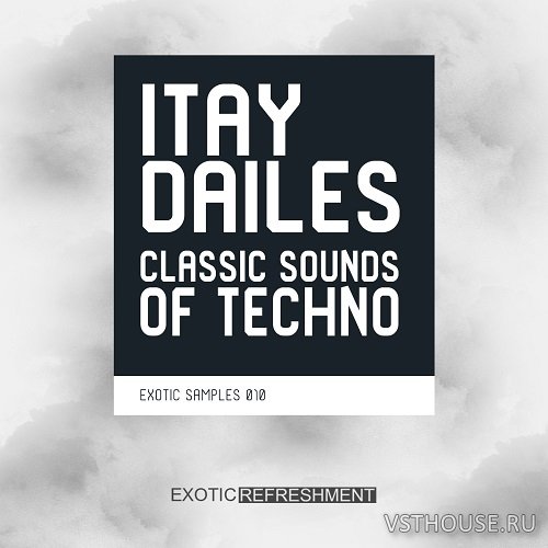 Exotic Refreshment - Itay Dailes - Classic Sounds of Techno (WAV) Exotic Refreshment - Itay Dailes - Classic Sounds of Techno (WAV)