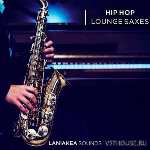 Laniakea Sounds - Hip Hop Lounge Saxes (WAV) Laniakea Sounds - Hip Hop Lounge Saxes (WAV)