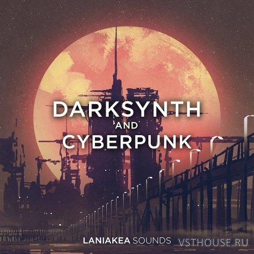 Laniakea Sounds - Darksynth & Cyberpunk (WAV) Laniakea Sounds - Darksynth & Cyberpunk (WAV)