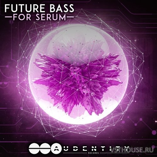 Audentity Records - Future Bass For Serum (SERUM) Audentity Records - Future Bass For Serum (SERUM)