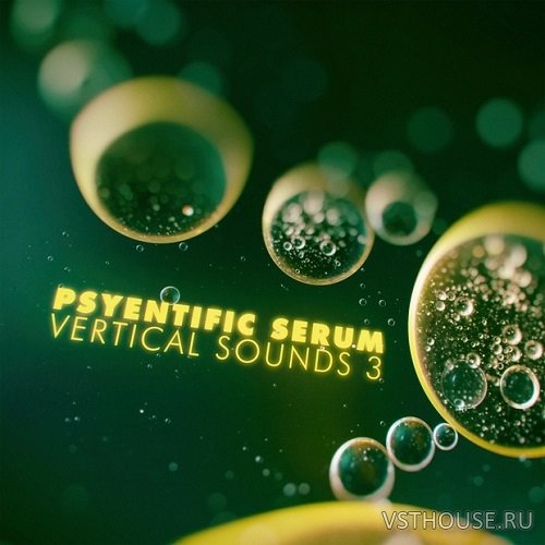 Vertical Sounds - Vertical Sounds 3 – Psyentific Serum (SYNTH PRESET) Vertical Sounds - Vertical Sounds 3 – Psyentific Serum (SYNTH PRESET)
