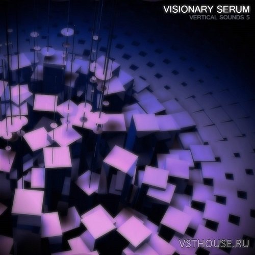 Vertical Sounds - Vertical Sounds 5 - Visionary Serum (SYNTH PRESET) Vertical Sounds - Vertical Sounds 5 - Visionary Serum (SYNTH PRESET)