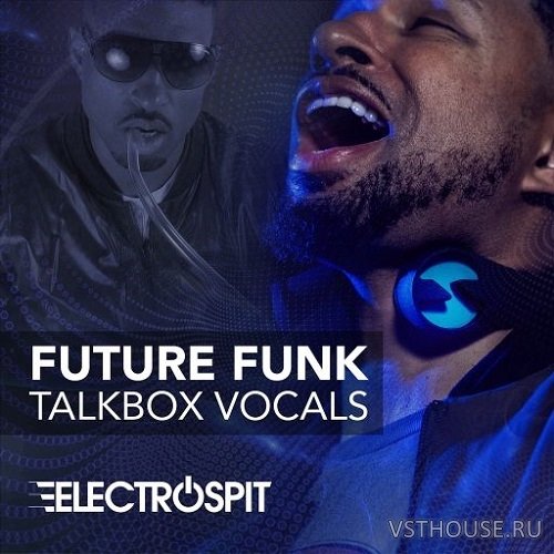 ElectroSpit - Future Funk Talkbox Vocals by ElectroSpit (WAV) ElectroSpit - Future Funk Talkbox Vocals by ElectroSpit (WAV)