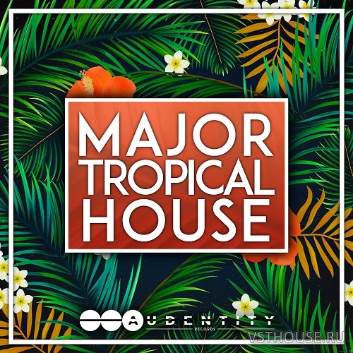 Audentity Records - Major Tropical House Audentity Records - Major Tropical House