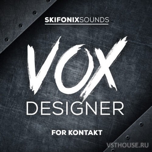 Skifonix Sounds - Vox Designer For KONTAKT (KONTAKT) Skifonix Sounds - Vox Designer For KONTAKT (KONTAKT)