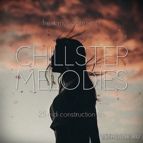 Freak Music - CHILLSTEP MELODIES (MIDI)