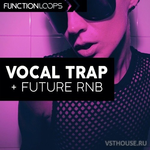 Function Loops - Vocal Trap & Future RnB (MIDI, SYNTH PRESET, WAV) Function Loops - Vocal Trap & Future RnB (MIDI, SYNTH PRESET, WAV)