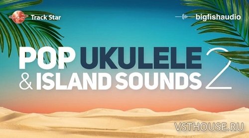 Big Fish Audio - Pop Ukulele and Island Sounds 2 Big Fish Audio - Pop Ukulele and Island Sounds 2