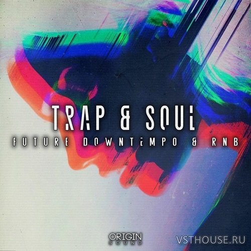 Origin Sound - Trap & Soul - Future Downtempo & RNB (WAV) Origin Sound - Trap & Soul - Future Downtempo & RNB (WAV)