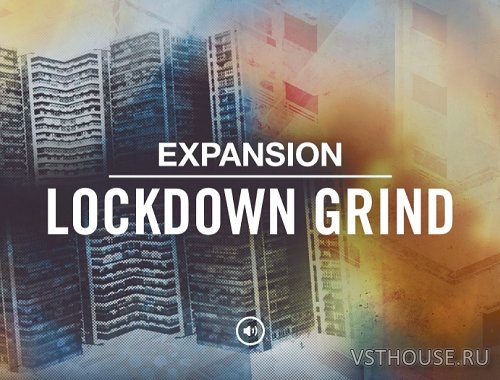 Native Instruments - Lockdown Grind Expansion (MASCHINE) Native Instruments - Lockdown Grind Expansion (MASCHINE)