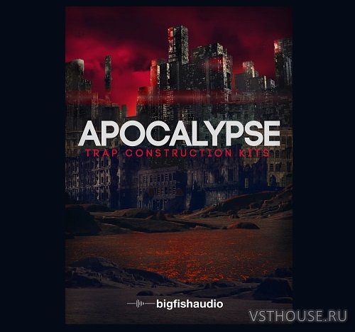 Big Fish Audio - Apocalypse Trap Construction Kits (KONTAKT) Big Fish Audio - Apocalypse Trap Construction Kits (KONTAKT)