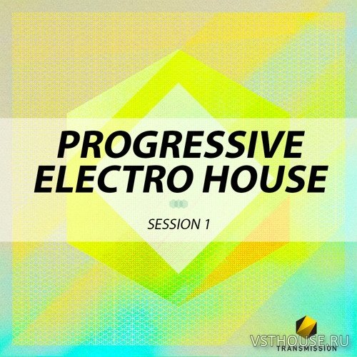 Transmission - Progressive Electro House Session 1 Transmission - Progressive Electro House Session 1