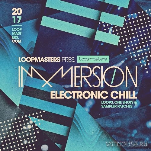 Loopmasters - Immersion - Electronic Chill 2 (REX2, WAV) Loopmasters - Immersion - Electronic Chill 2 (REX2, WAV)