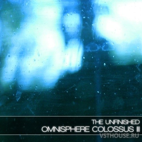 The Unfinished - Omnisphere Colossus III Deluxe (OMNISPHERE) The Unfinished - Omnisphere Colossus III Deluxe (OMNISPHERE)