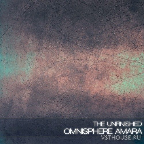 The Unfinished - Omnisphere Amara (OMNISPHERE) The Unfinished - Omnisphere Amara (OMNISPHERE)