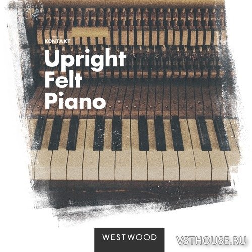 Westwood Instruments - Upright Felt Piano (KONTAKT) Westwood Instruments - Upright Felt Piano (KONTAKT)