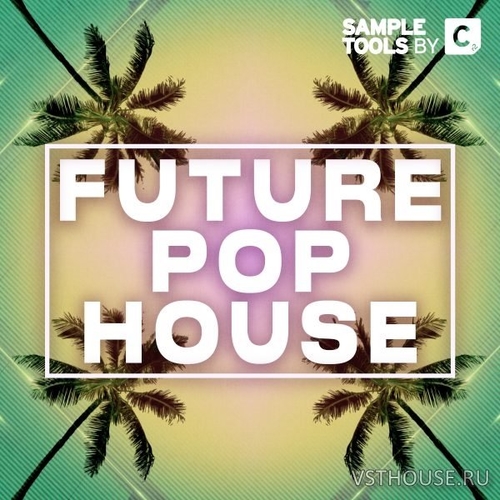 Sample Tools by Cr2 - Future Pop House (MIDI, WAV)