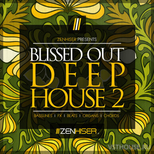 Zenhiser - Blissed Out Deep House 2 (WAV) Zenhiser - Blissed Out Deep House 2 (WAV)