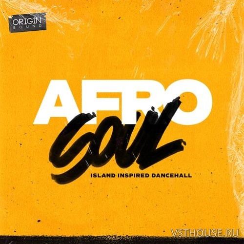 Origin Sound - Afro Soul - Island Inspired Dancehall (WAV) Origin Sound - Afro Soul - Island Inspired Dancehall (WAV)