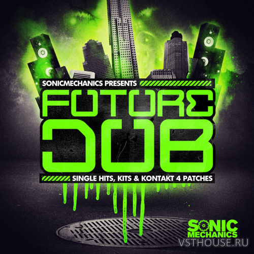 Sonic Mechanics - Future Dub (KONTAKT, WAV) Sonic Mechanics - Future Dub (KONTAKT, WAV)