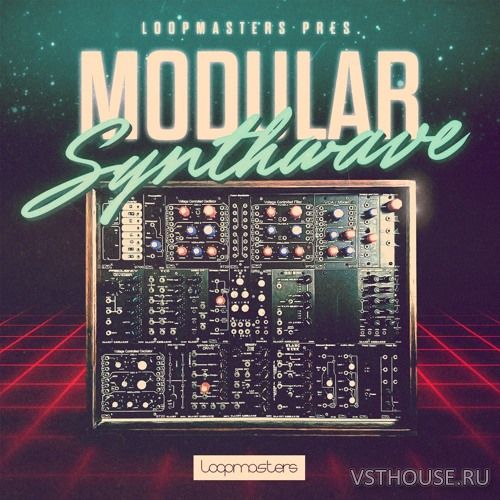 Loopmasters - Modular Synthwave Loopmasters - Modular Synthwave