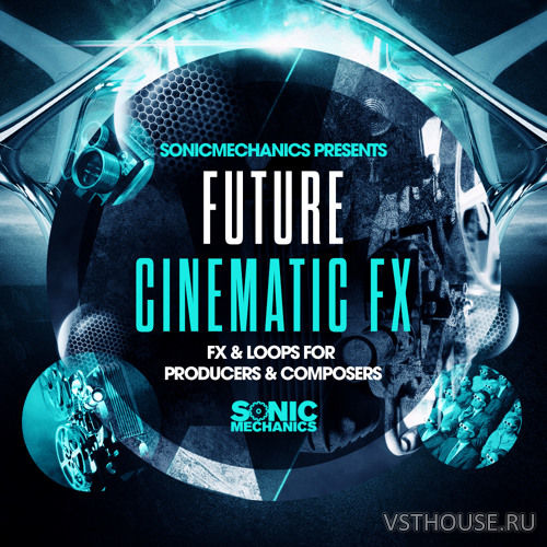 Sonic Mechanics - Future Cinematic FX Sonic Mechanics - Future Cinematic FX