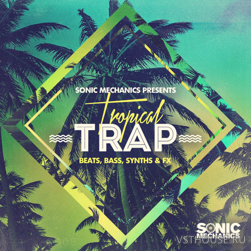 Sonic Mechanics - Tropical Trap (EXS24, HALION, KONTAKT, REX2, WAV) Sonic Mechanics - Tropical Trap (EXS24, HALION, KONTAKT, REX2, WAV)