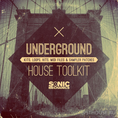 Sonic Mechanics - Underground House Toolkit Sonic Mechanics - Underground House Toolkit