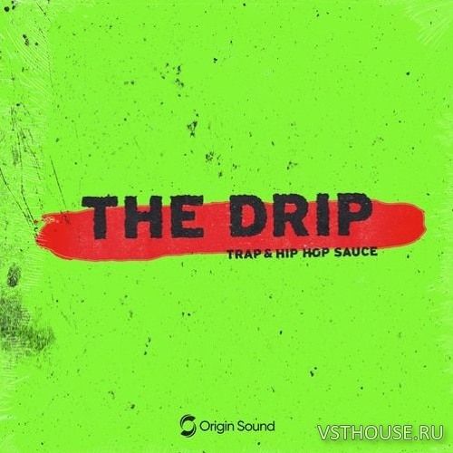 Origin Sound - The Drip - Trap & Hip Hop Sauce (WAV) Origin Sound - The Drip - Trap & Hip Hop Sauce (WAV)