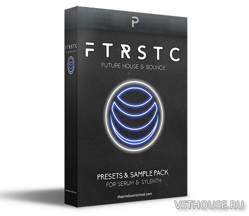 The Producer School - FTRSTC Future House & Bounce The Producer School - FTRSTC Future House & Bounce