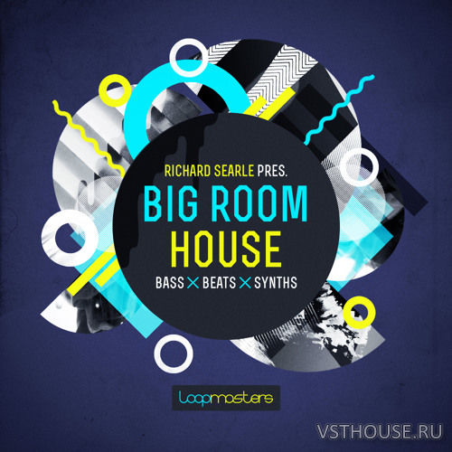 Loopmasters - Richard Searle Presents Big Room House Loopmasters - Richard Searle Presents Big Room House