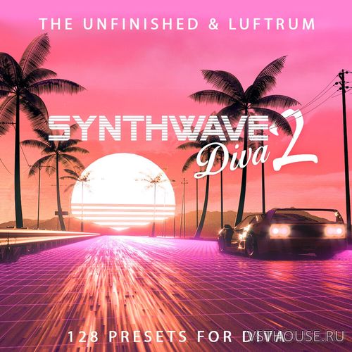 The Unfinished & Luftrum - Synthwave Diva 2 for U-He Diva The Unfinished & Luftrum - Synthwave Diva 2 for U-He Diva
