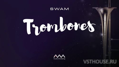Audio Modeling - SWAM Trombones 1.0.0 STANDALONE, VSTi, VSTi3, AAX x64 Audio Modeling - SWAM Trombones 1.0.0 STANDALONE, VSTi, VSTi3, AAX x64