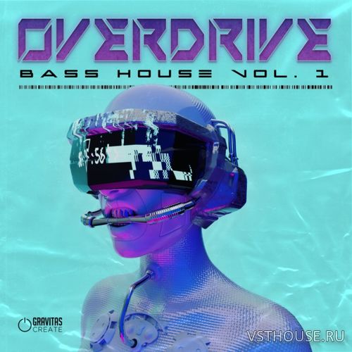 Gravitas Create - Overdrive - Bass House Vol. 1 (WAV, SERUM, ABLETON) Gravitas Create - Overdrive - Bass House Vol. 1 (WAV, SERUM, ABLETON)