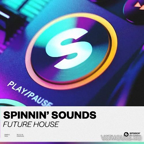 Splice Sounds - Spinnin' Sounds Future House Sample Pack Splice Sounds - Spinnin' Sounds Future House Sample Pack
