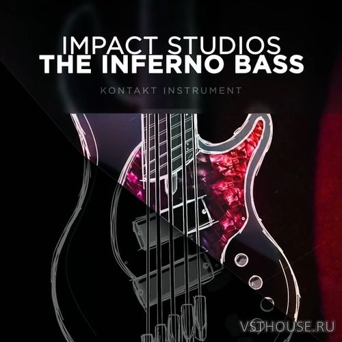 Impact Studios - The Inferno Bass (DI+PRO) (KONTAKT)