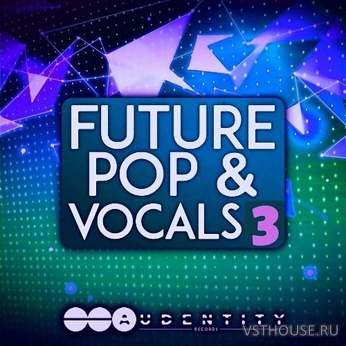 Audentity Records - Future Pop & Vocals 3 (WAV, SERUM) Audentity Records - Future Pop & Vocals 3 (WAV, SERUM)