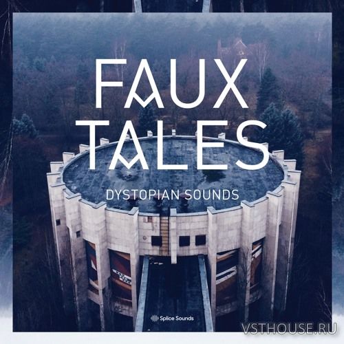 Splice Sounds - Faux Tales - Dystopian Sounds (WAV) Splice Sounds - Faux Tales - Dystopian Sounds (WAV)