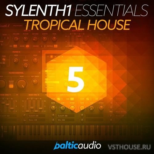 Baltic Audio - Sylenth1 Essentials Vol 5 Tropical House Baltic Audio - Sylenth1 Essentials Vol 5 Tropical House