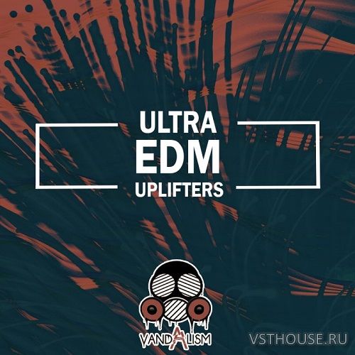Vandalism - Ultra EDM Uplifters (WAV) Vandalism - Ultra EDM Uplifters (WAV)