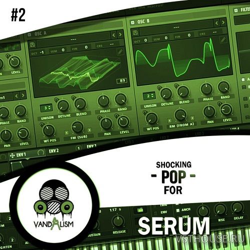 Vandalism - Shocking Pop For Serum 2 (SYNTH PRESET)