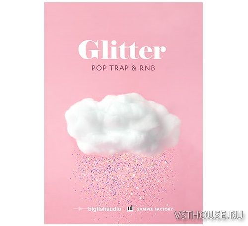 Big Fish Audio - Glitter Pop, Trap, and RnB Big Fish Audio - Glitter Pop, Trap, and RnB
