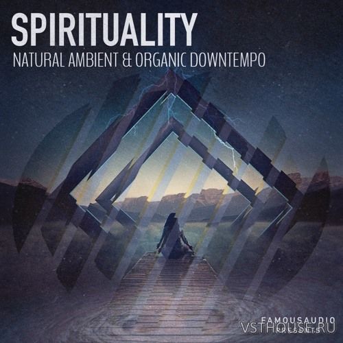 Famous Audio - Spirituality - Natural Ambient & Organic Downtempo