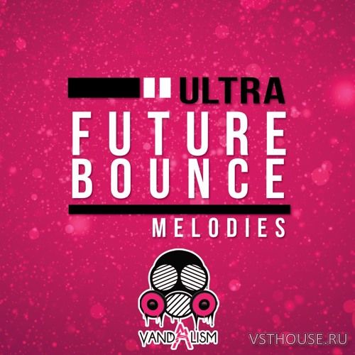 Vandalism - Ultra Future Bounce Melodies (MIDI) Vandalism - Ultra Future Bounce Melodies (MIDI)