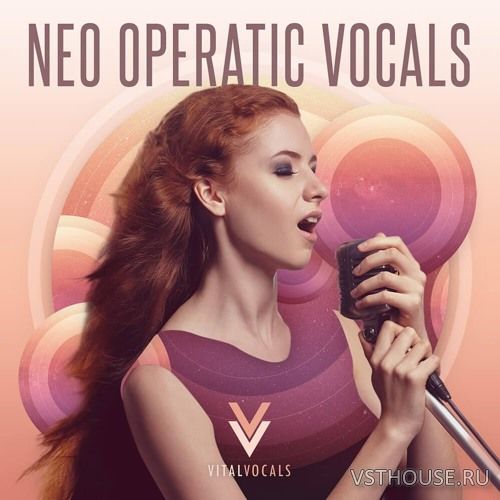 Vital Vocals - Neo Operatic Vocals (WAV) Vital Vocals - Neo Operatic Vocals (WAV)