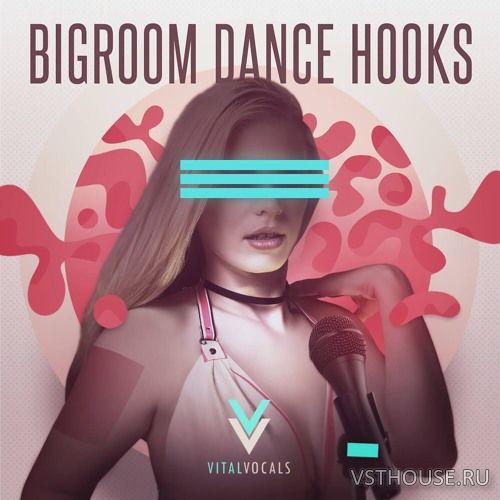 Vital Vocals - Bigroom Dance Hooks (WAV) Vital Vocals - Bigroom Dance Hooks (WAV)