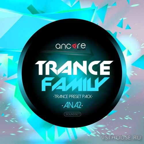 Ancore Sounds - ANA2 Trance Family Vol.1 (SYNTH PRESET) Ancore Sounds - ANA2 Trance Family Vol.1 (SYNTH PRESET)