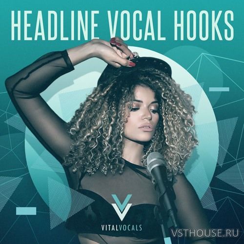 Vital Vocals - Headline Vocal Hooks (WAV) Vital Vocals - Headline Vocal Hooks (WAV)